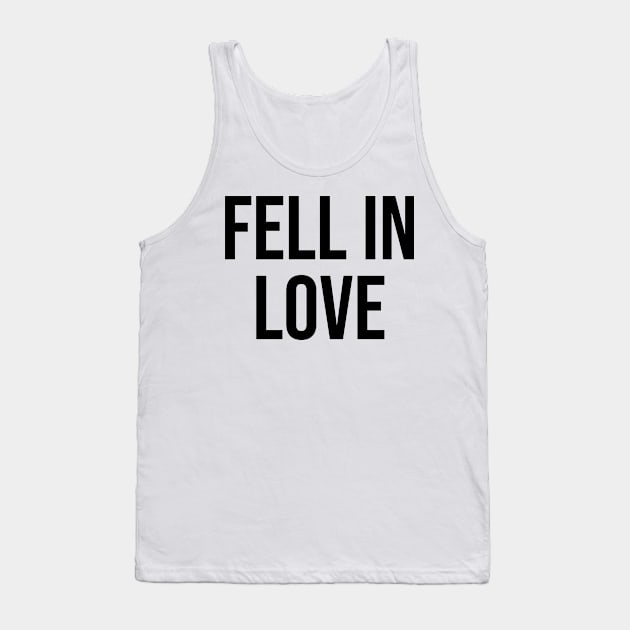 Fell in Love Romantic Love Quotes Tank Top by Relaxing Art Shop